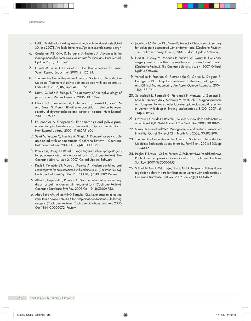 Semin Reprod Endocrinol. 2003; 21:125-34. 8. The Practice Committee of the American Society for Reproductive Medicine: Treatment of pelvic pain associated with endometriosis. Fertil Steril.