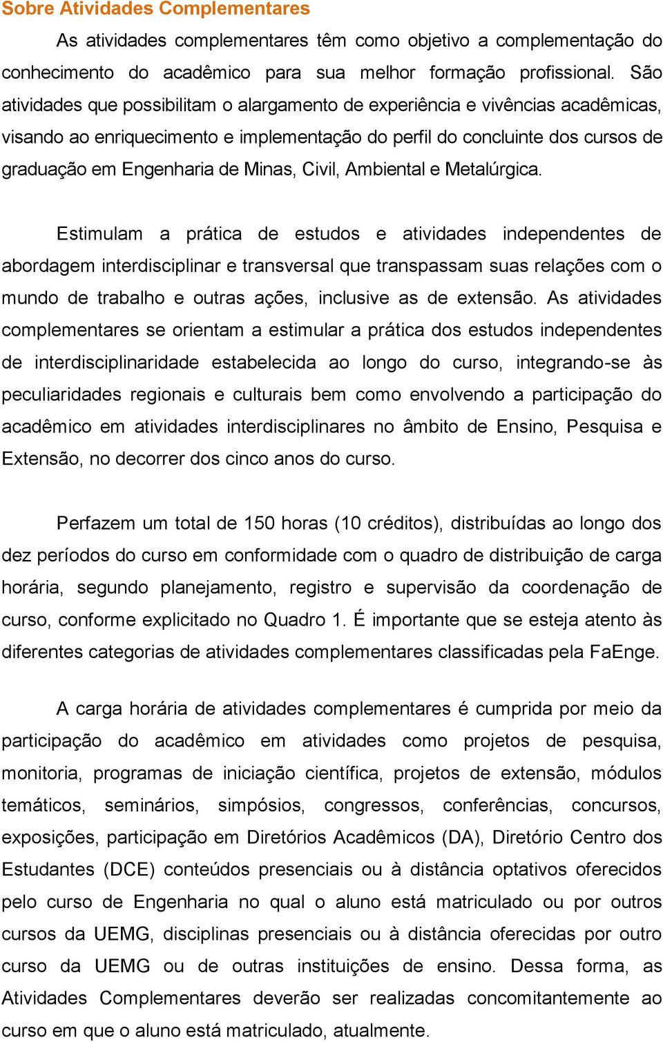 Civil, Ambiental e Metalúrgica.