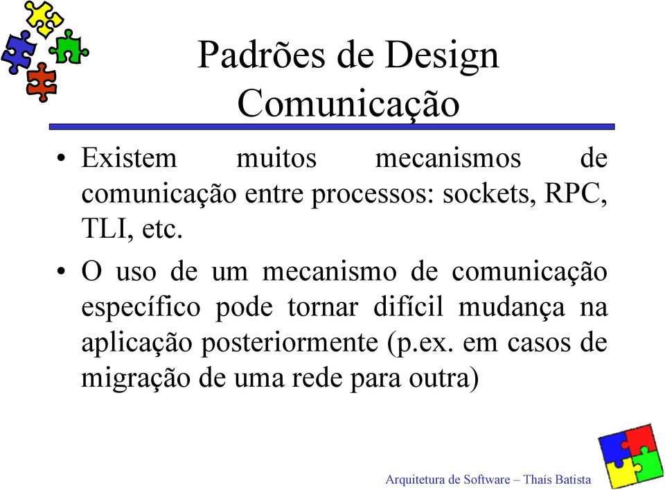 O uso de um mecanismo de comunicação específico pode tornar