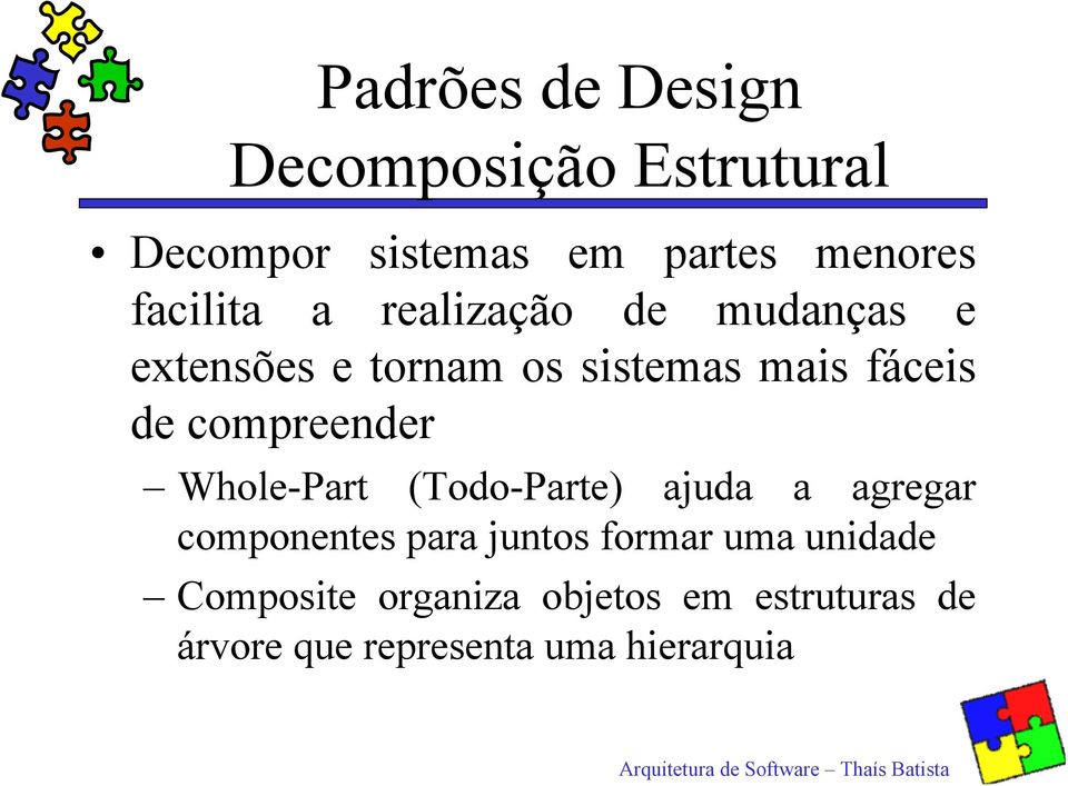 compreender Whole-Part (Todo-Parte) ajuda a agregar componentes para juntos formar