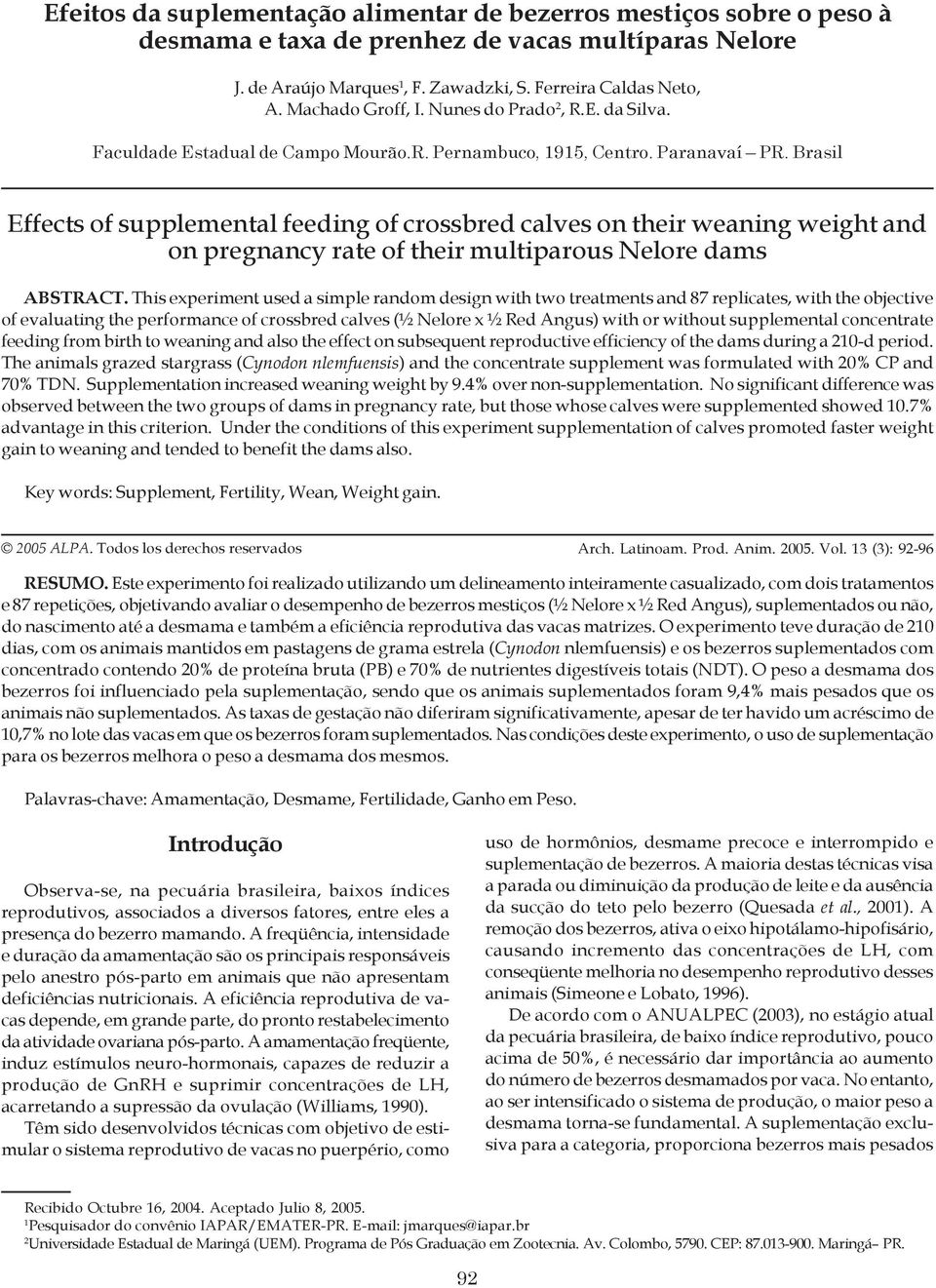 Brasil Effects of supplemental feeding of crossbred calves on their weaning weight and on pregnancy rate of their multiparous Nelore dams ABSTRACT.