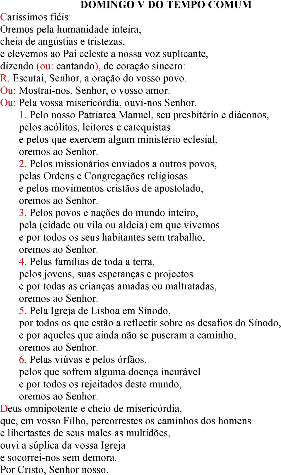 Pelo nosso Patriarca Manuel, seu presbitério e diáconos, pelos acólitos, leitores e catequistas e pelos que exercem algum ministério eclesial, 2.