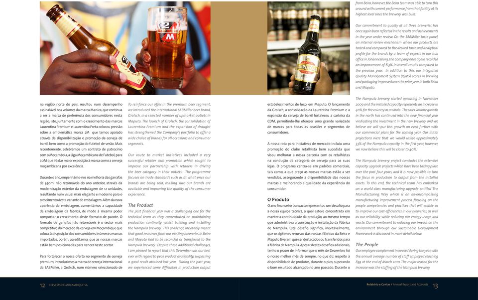 On the SABMiller taste panel, an internal review mechanism where our products are tasted and compared to the desired taste and analytical profile for the brands by a team of experts in our hub office