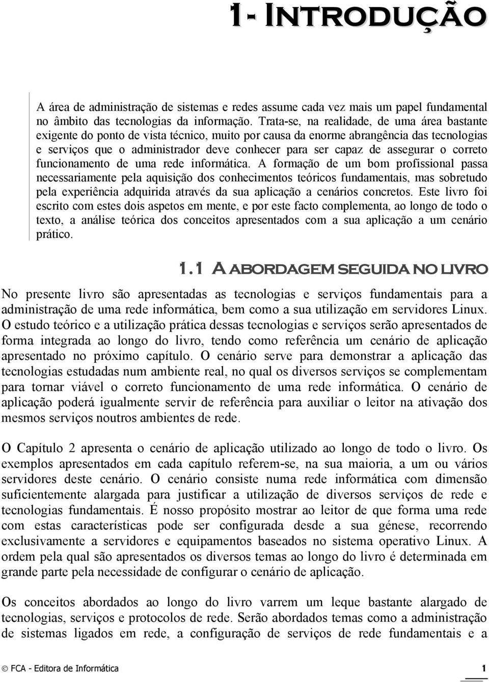 assegurar o correto funcionamento de uma rede informática.