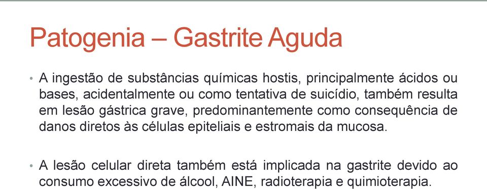 como consequência de danos diretos às células epiteliais e estromais da mucosa.