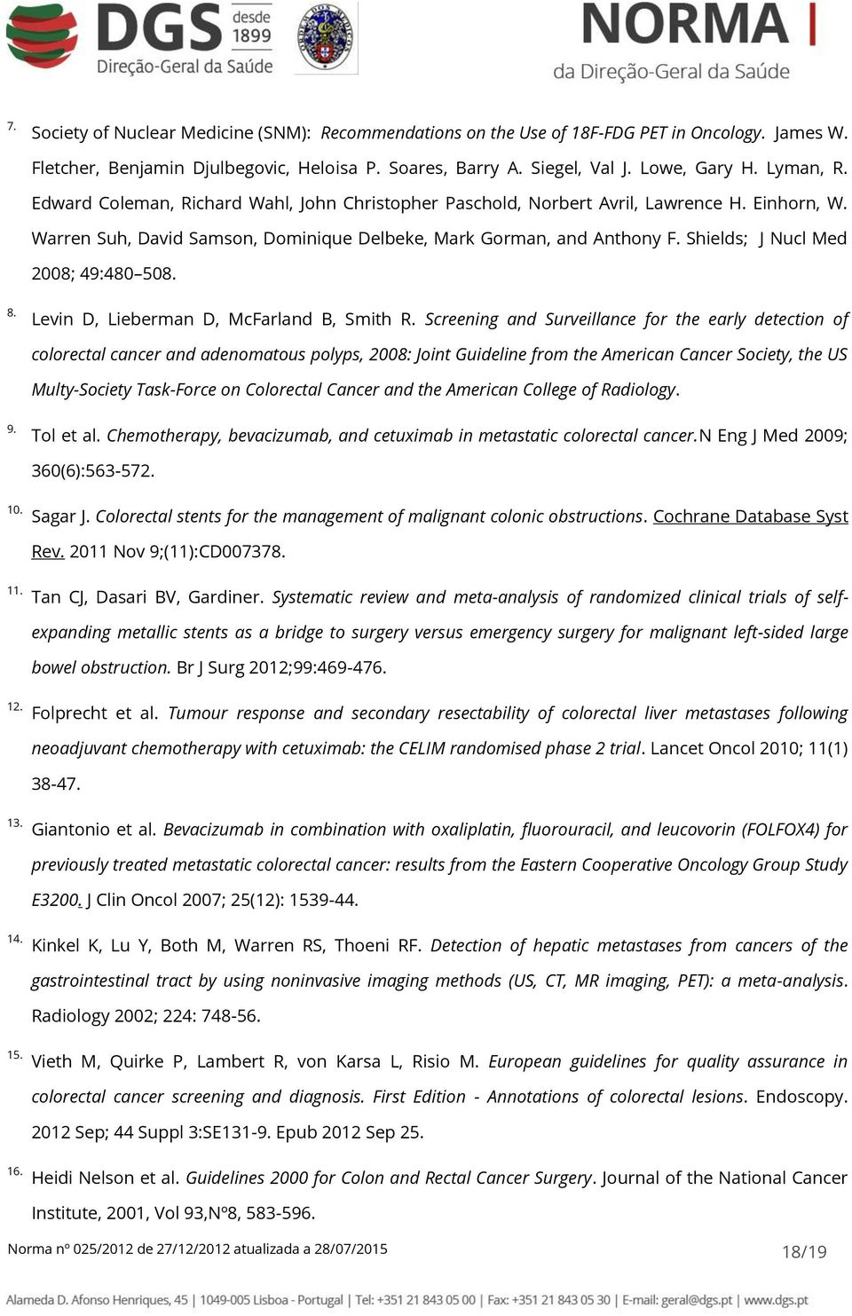 Shields; J Nucl Med 2008; 49:480 508. 8. Levin D, Lieberman D, McFarland B, Smith R.