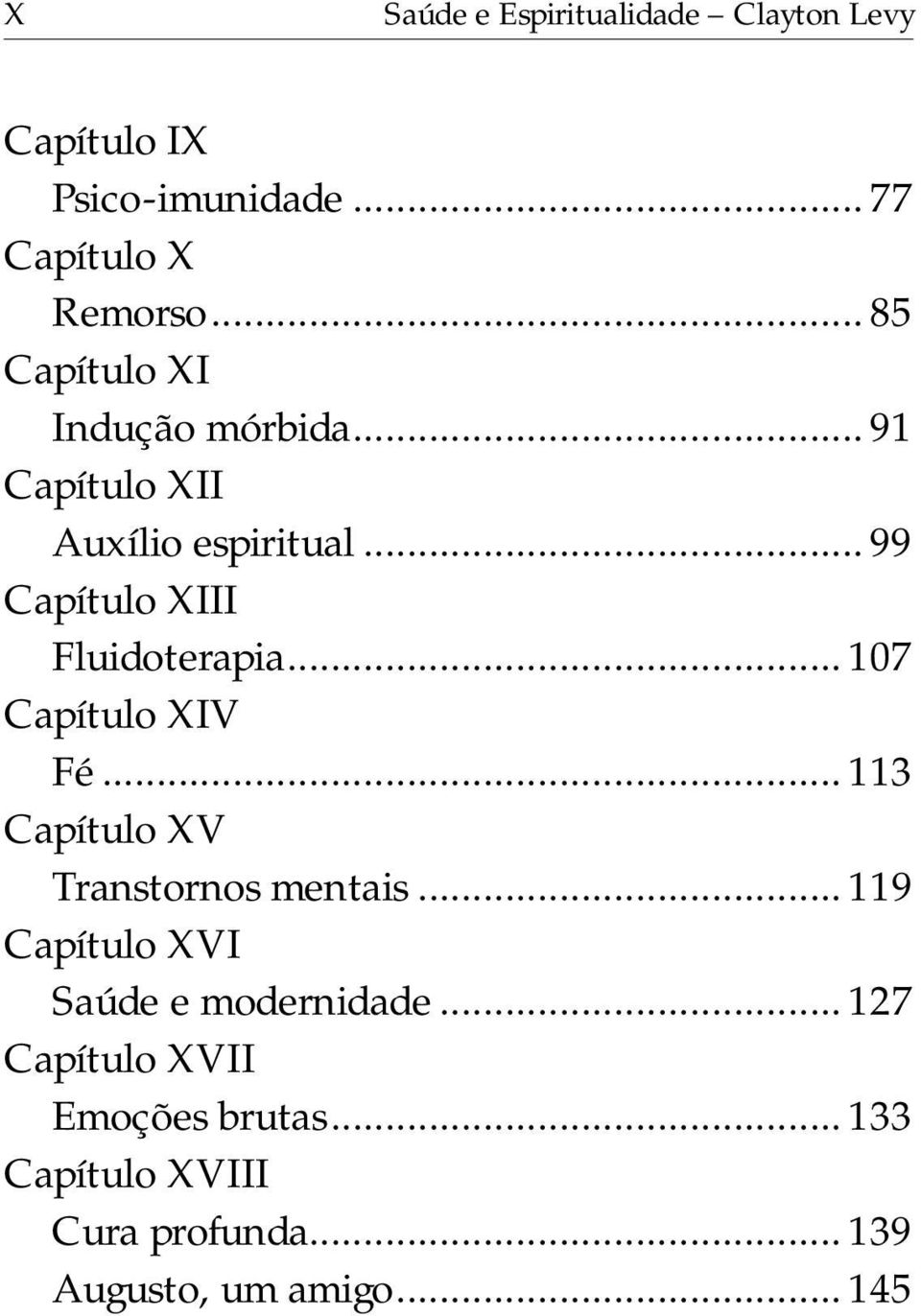 .. 99 Capítulo XIII Fluidoterapia... 107 Capítulo XIV Fé... 113 Capítulo XV Transtornos mentais.