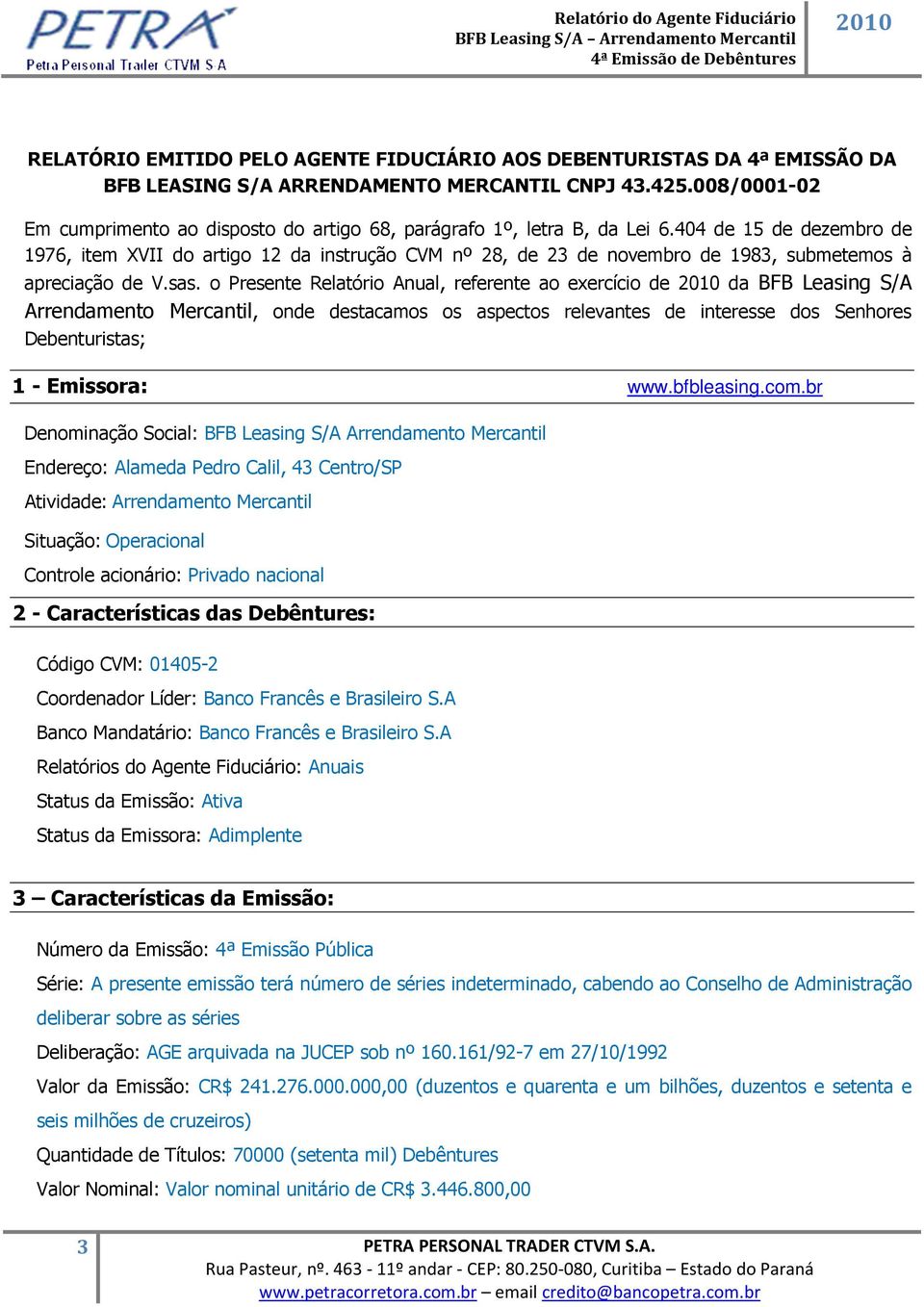 404 de 15 de dezembro de 1976, item XVII do artigo 12 da instrução CVM nº 28, de 23 de novembro de 1983, submetemos à apreciação de V.sas.