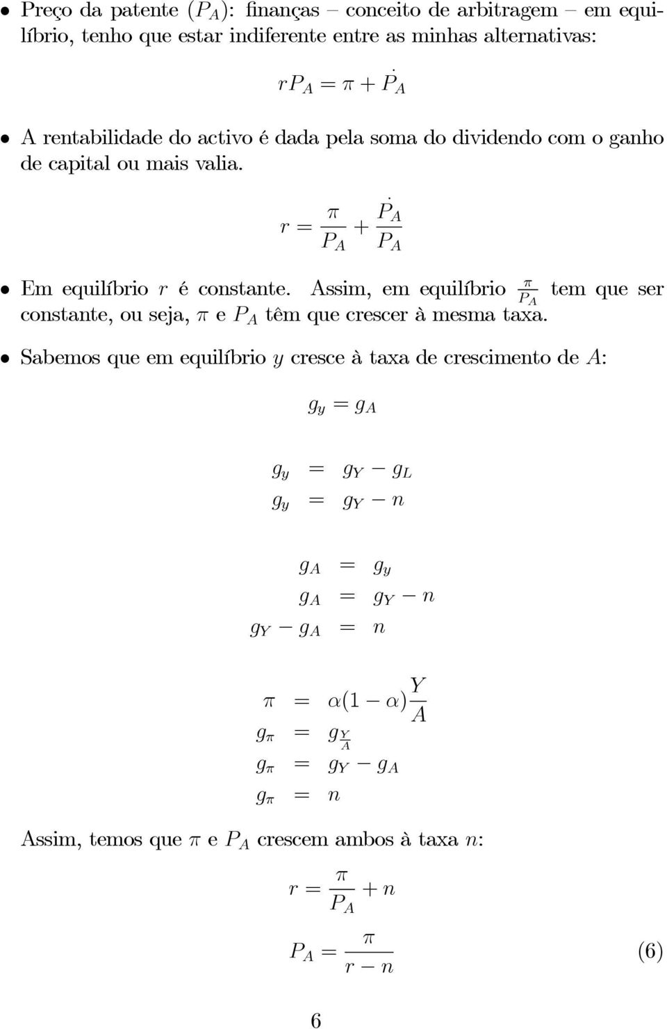 Assim, em equilíbrio π P A tem que ser constante, ou seja, π e P A têm que crescer à mesma taxa.