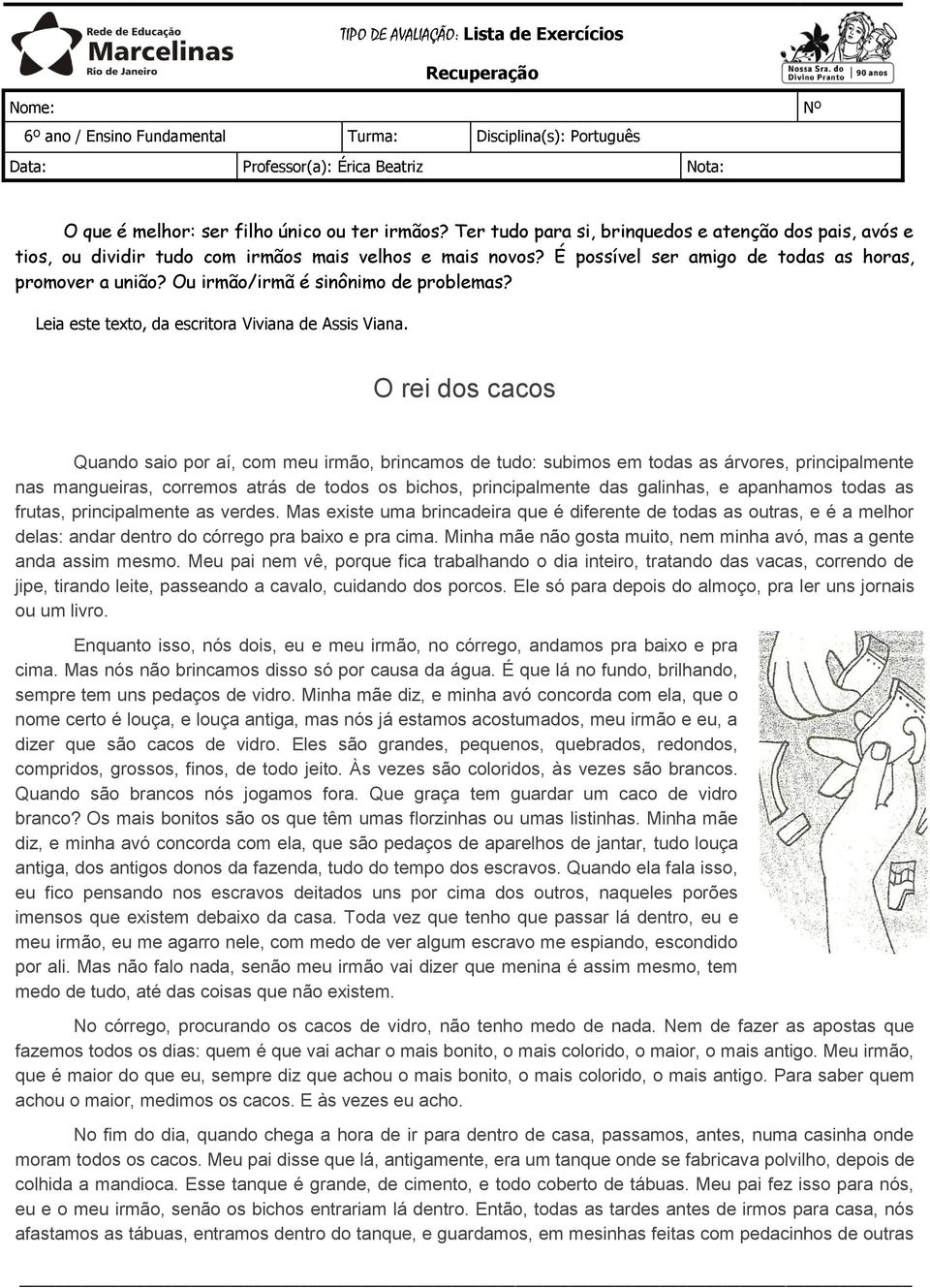 Ou irmão/irmã é sinônimo de problemas? Leia este texto, da escritora Viviana de Assis Viana.