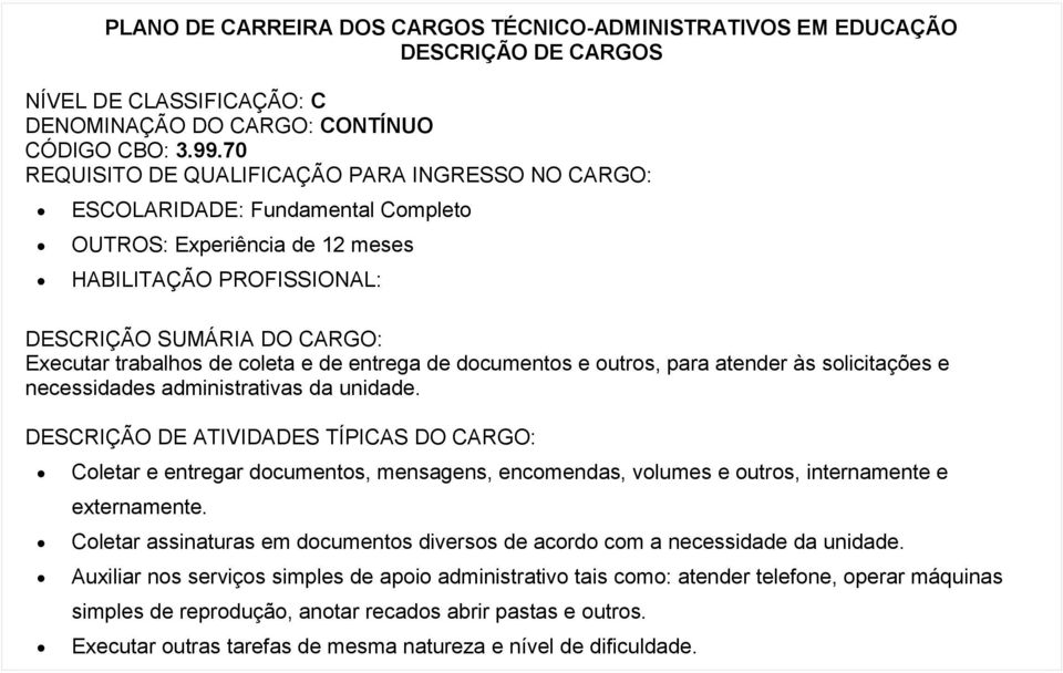 solicitações e necessidades administrativas da unidade.