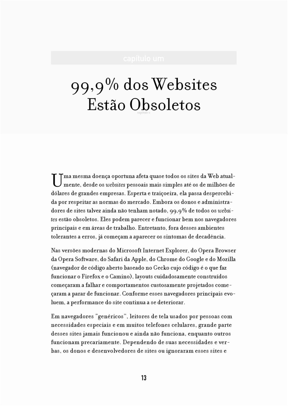 Embora os donos e administradores de sites talvez ainda não tenham notado, 99,9% de todos os websites estão obsoletos.