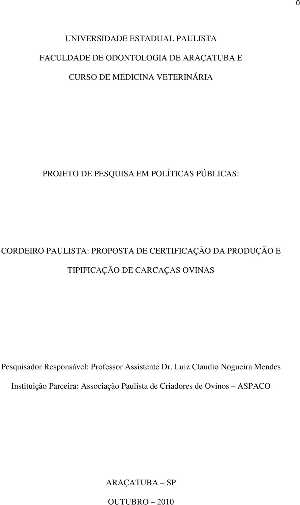 TIPIFICAÇÃO DE CARCAÇAS OVINAS Pesquisador Responsável: Professor Assistente Dr.