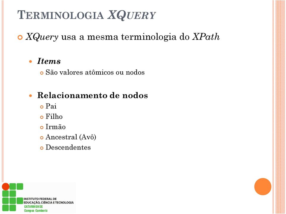 atômicos ou nodos Relacionamento de nodos