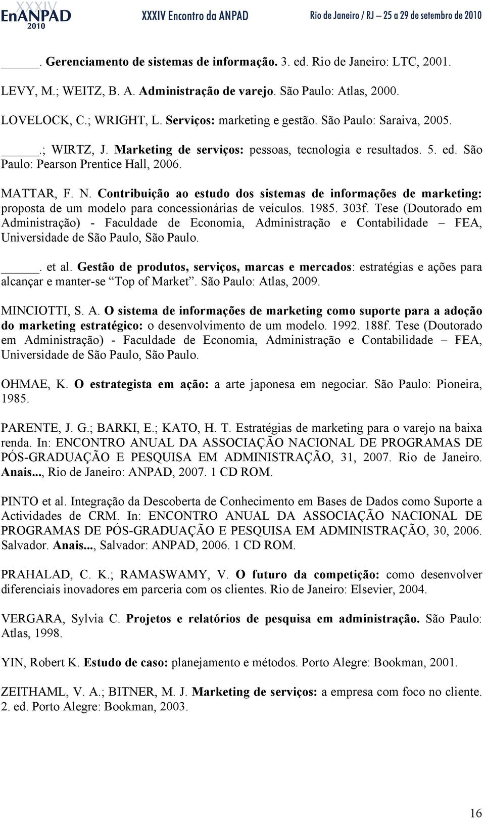 Contribuição ao estudo dos sistemas de informações de marketing: proposta de um modelo para concessionárias de veículos. 1985. 303f.