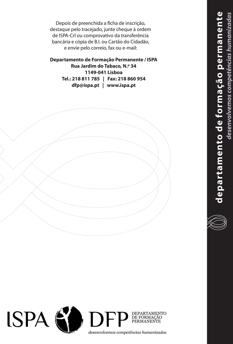 ou Cartão do Cidadão, e envie pelo correio, fax ou e-mail: Departamento de Formação Permanente / ISPA Rua