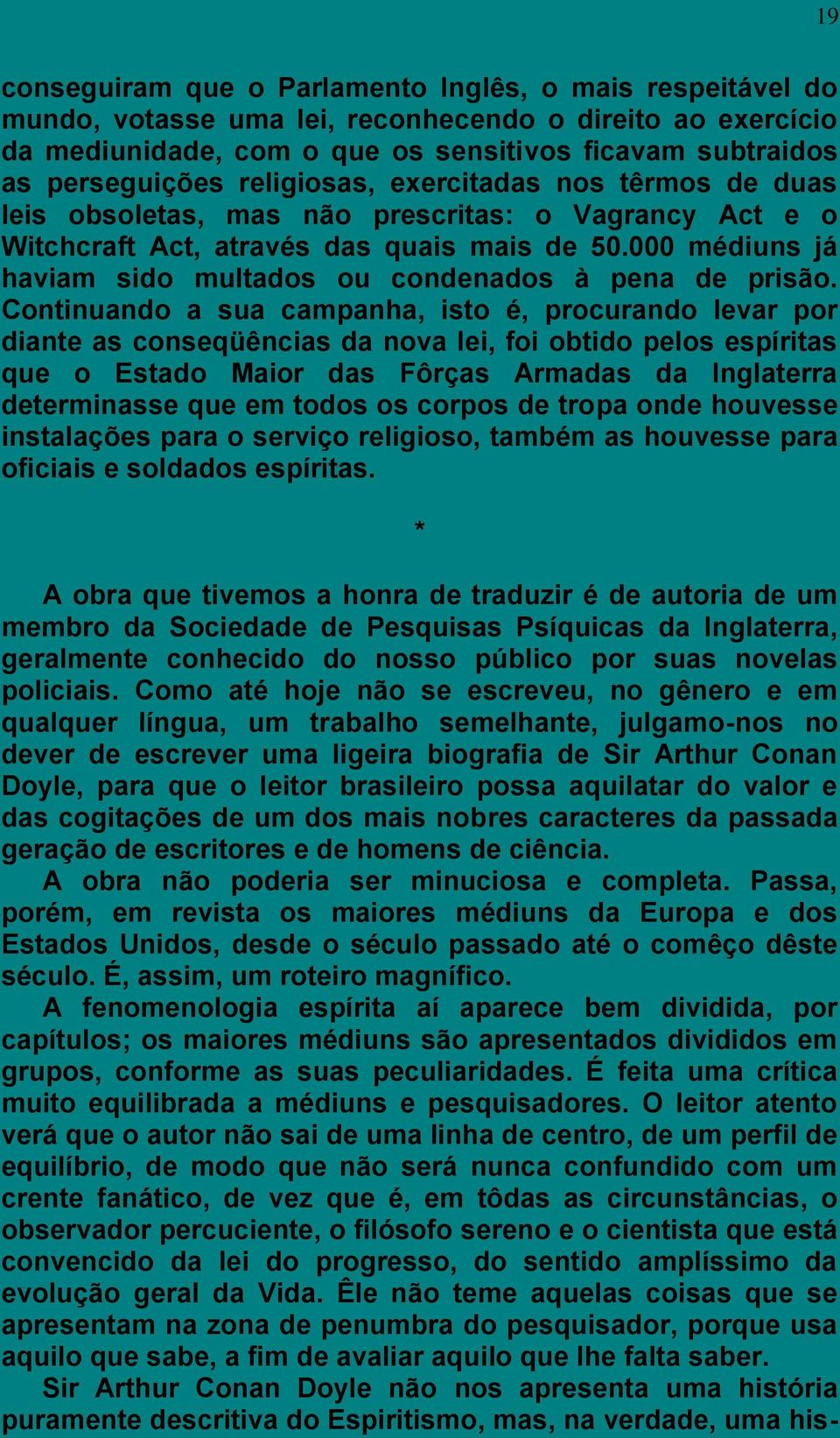 000 médiuns já haviam sido multados ou condenados à pena de prisão.