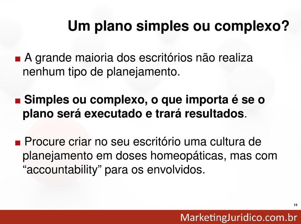 .simples ou complexo, o que importa é se o plano será executado e trará