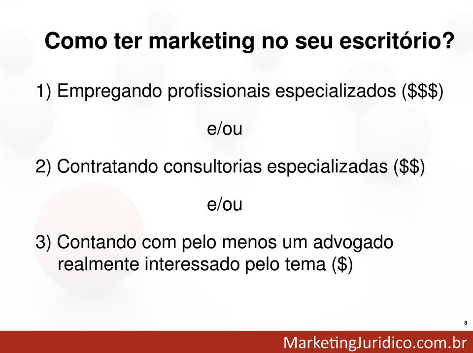 2) Contratando consultorias especializadas ($$) e/ou 3)