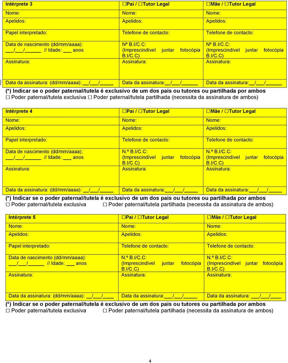 assinatura: (dd/mm/aaaa): / / Data da assinatura: / / Data da assinatura: / / Intérprete 5 Pai /