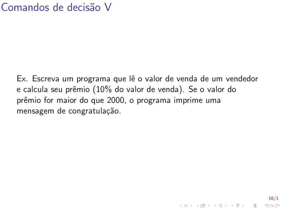 vendedor e calcula seu prêmio (10% do valor de venda).