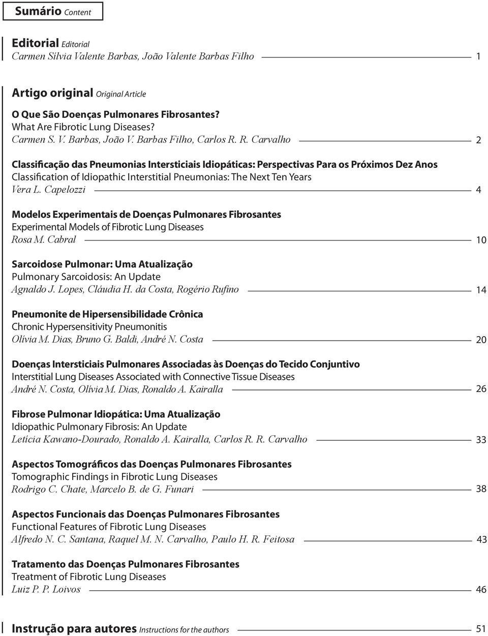 R. Carvalho Classificação das Pneumonias Intersticiais Idiopáticas: Perspectivas Para os Próximos Dez Anos Classification of Idiopathic Interstitial Pneumonias: The Next Ten Years Vera L.