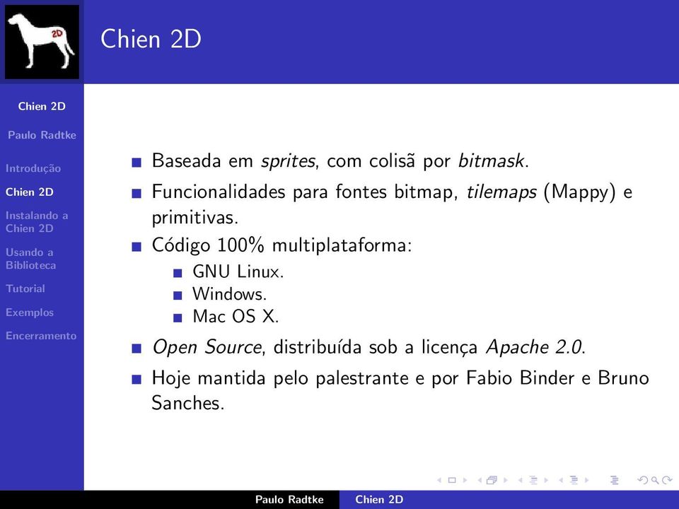 Código 100% multiplataforma: GNU Linux. Windows. Mac OS X.