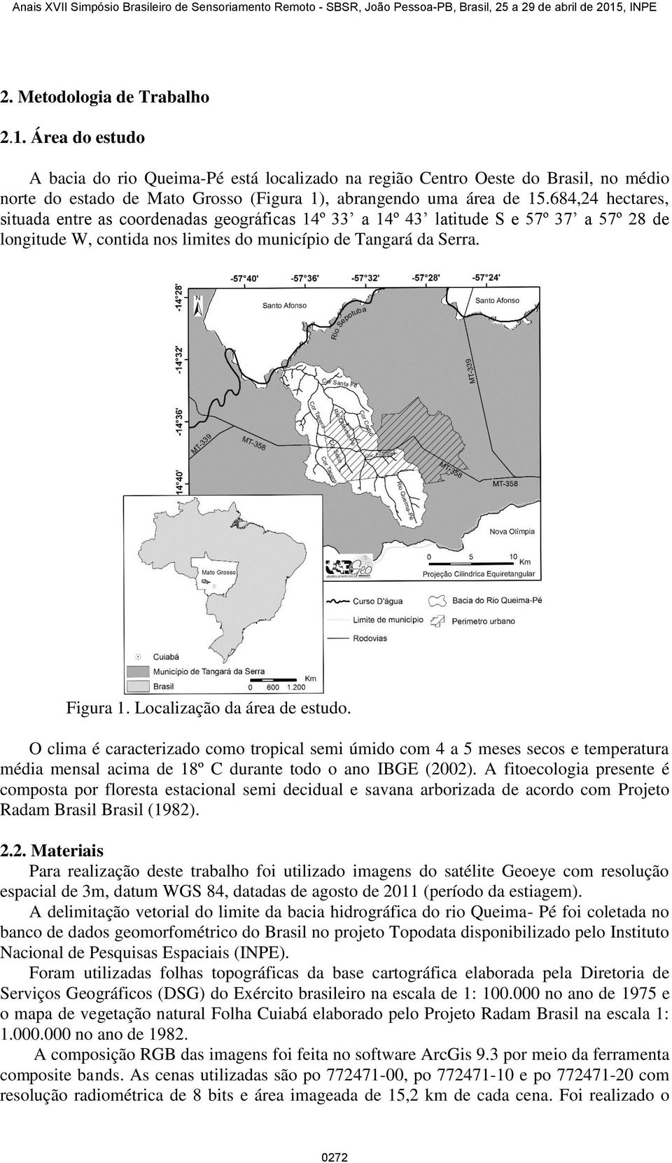 Localização da área de estudo. O clima é caracterizado como tropical semi úmido com 4 a 5 meses secos e temperatura média mensal acima de 18º C durante todo o ano IBGE (2002).