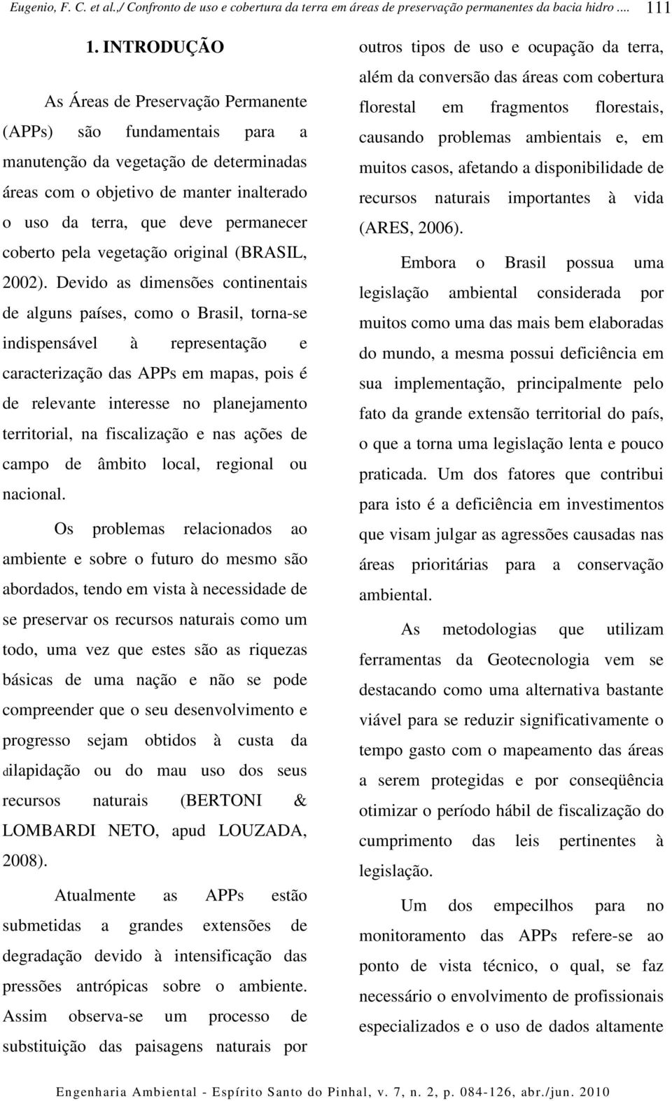 coberto pela vegetação original (BRASIL, 2002).