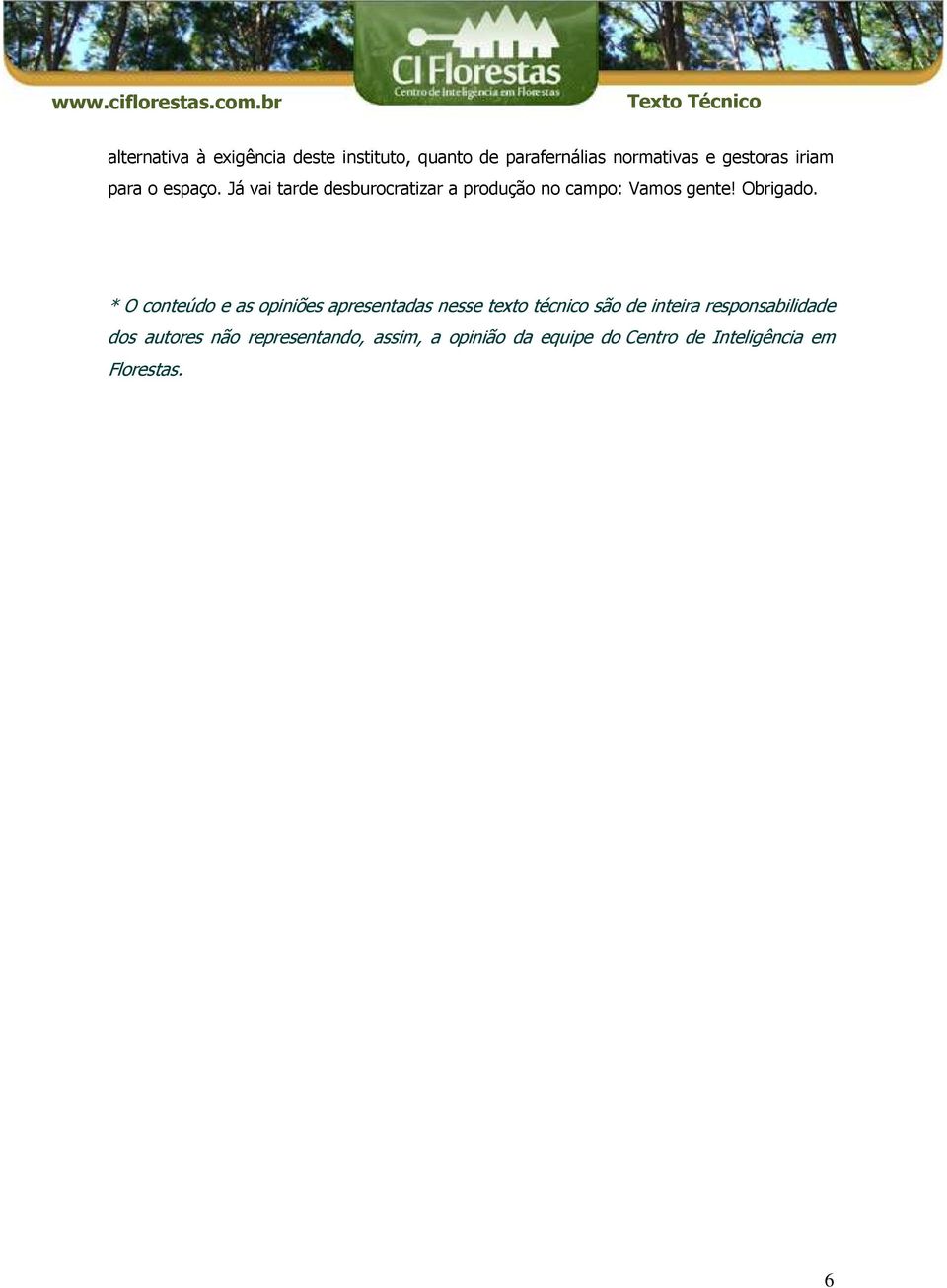 * O conteúdo e as opiniões apresentadas nesse texto técnico são de inteira responsabilidade