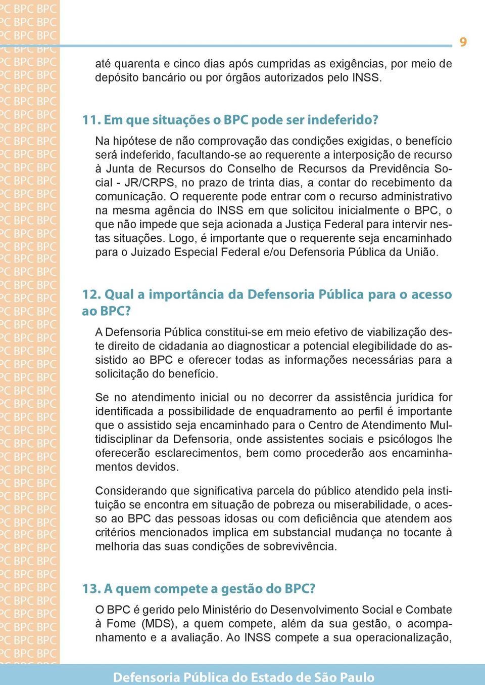 Previdência So- C cial - JR/CRPS, no prazo de trinta dias, a contar do recebimento da C comunicação.