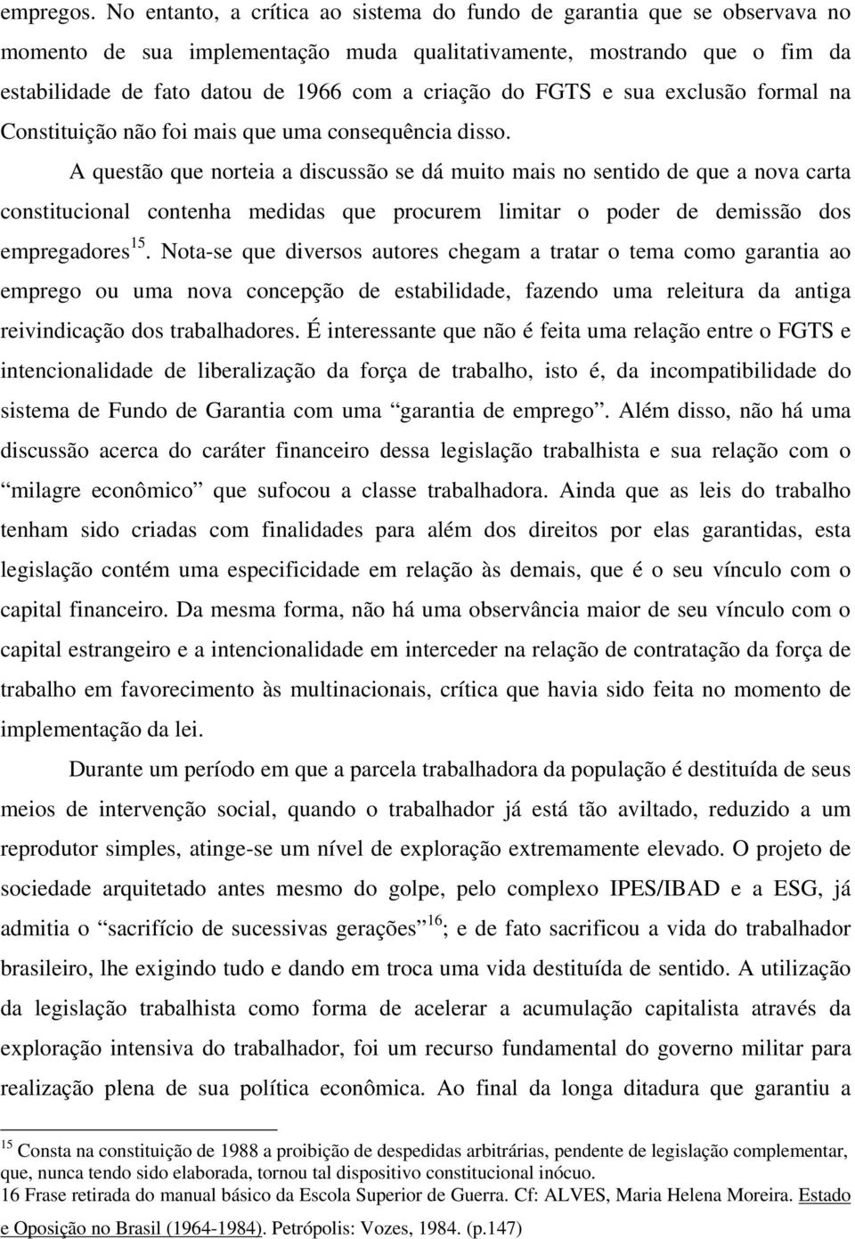 do FGTS e sua exclusão formal na Constituição não foi mais que uma consequência disso.