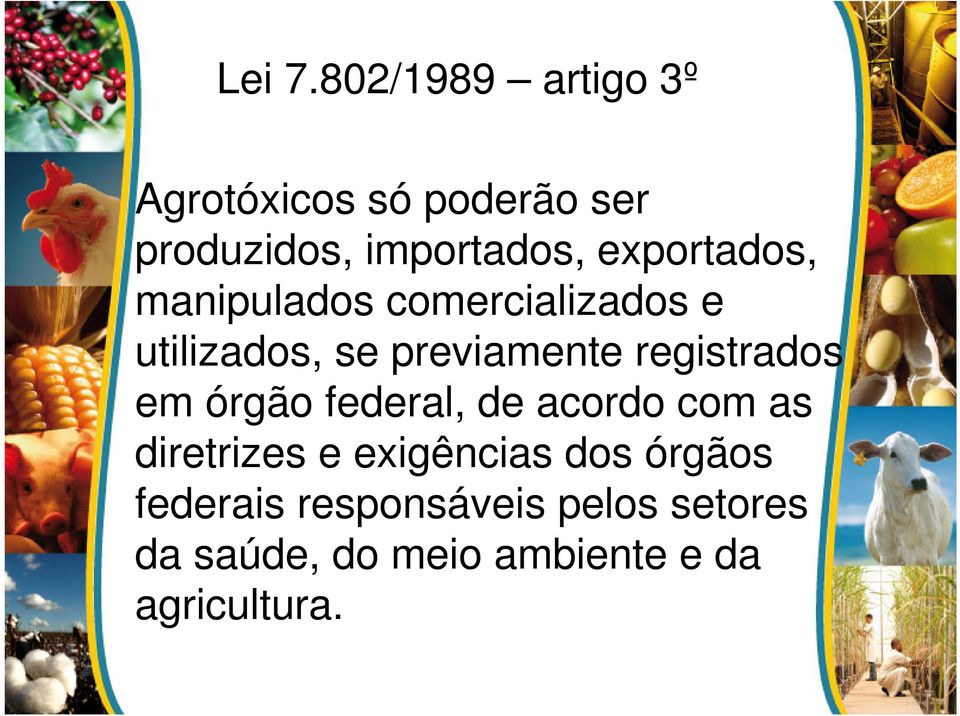 exportados, manipulados comercializados e utilizados, se previamente