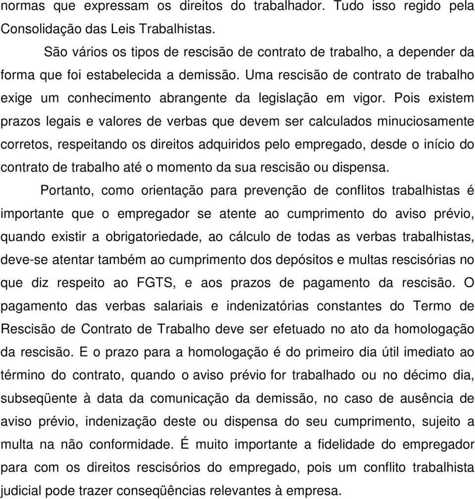 Uma rescisão de contrato de trabalho exige um conhecimento abrangente da legislação em vigor.