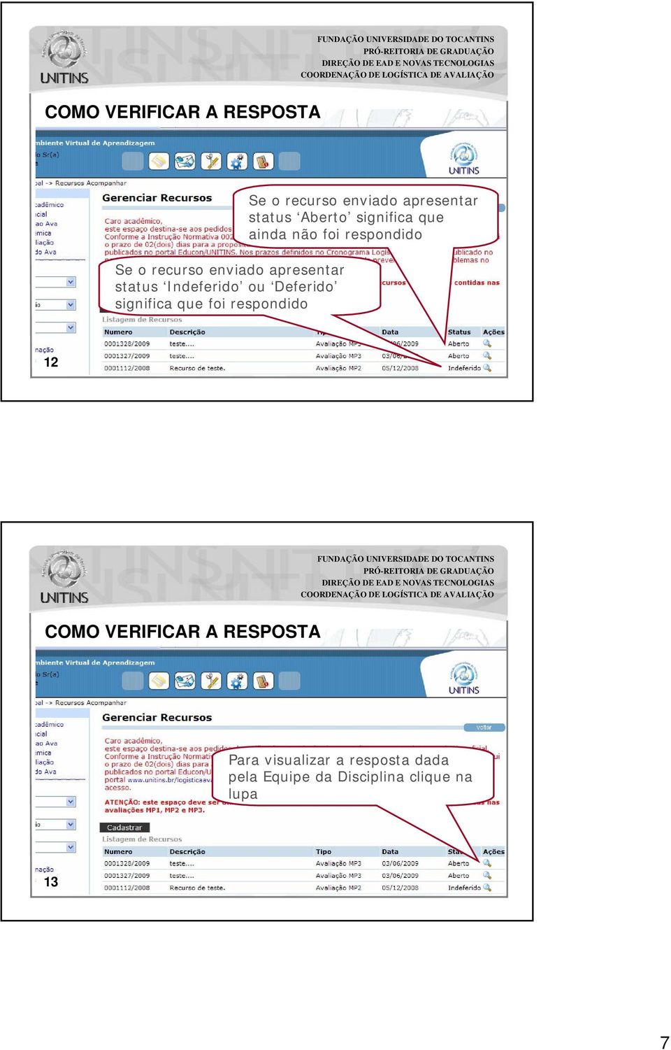 status Aberto significa que ainda não foi respondido 12 COMO VERIFICAR A