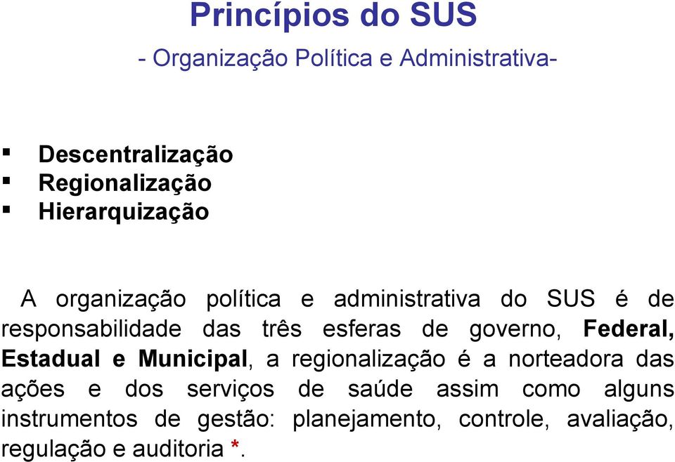 de governo, Federal, Estadual e Municipal, a regionalização é a norteadora das ações e dos serviços