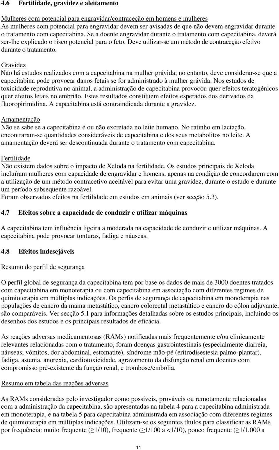 Deve utilizar-se um método de contraceção efetivo durante o tratamento.