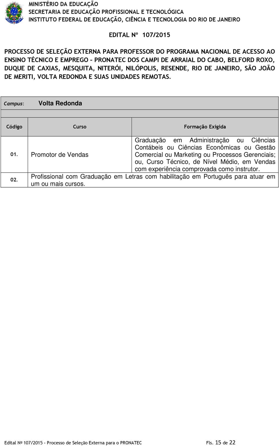 Curso Técnico, de Nível Médio, em Vendas com experiência comprovada como instrutor. 02.