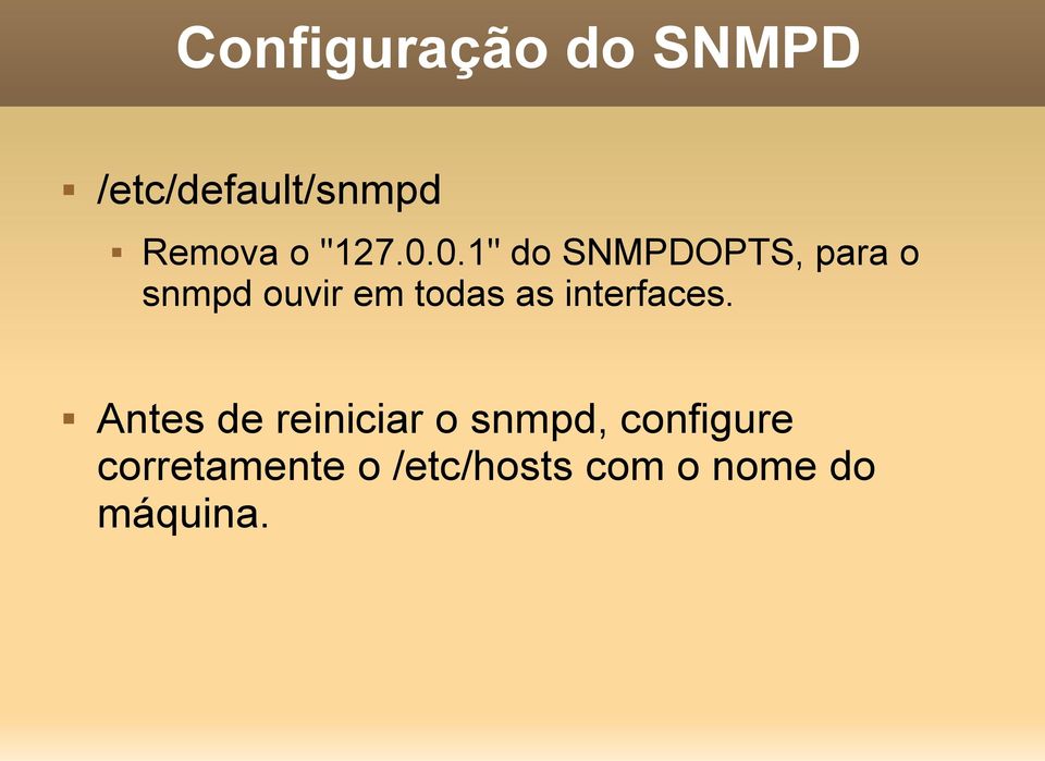 0.1" do SNMPDOPTS, para o snmpd ouvir em todas as