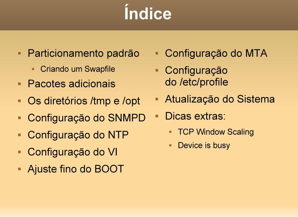 Atualização do Sistema Configuração do SNMPD Dicas extras: Configuração