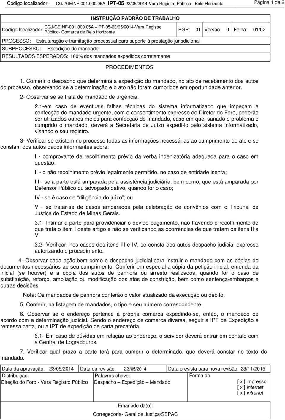 2- Observar se se trata de mandado de urgência. 2.