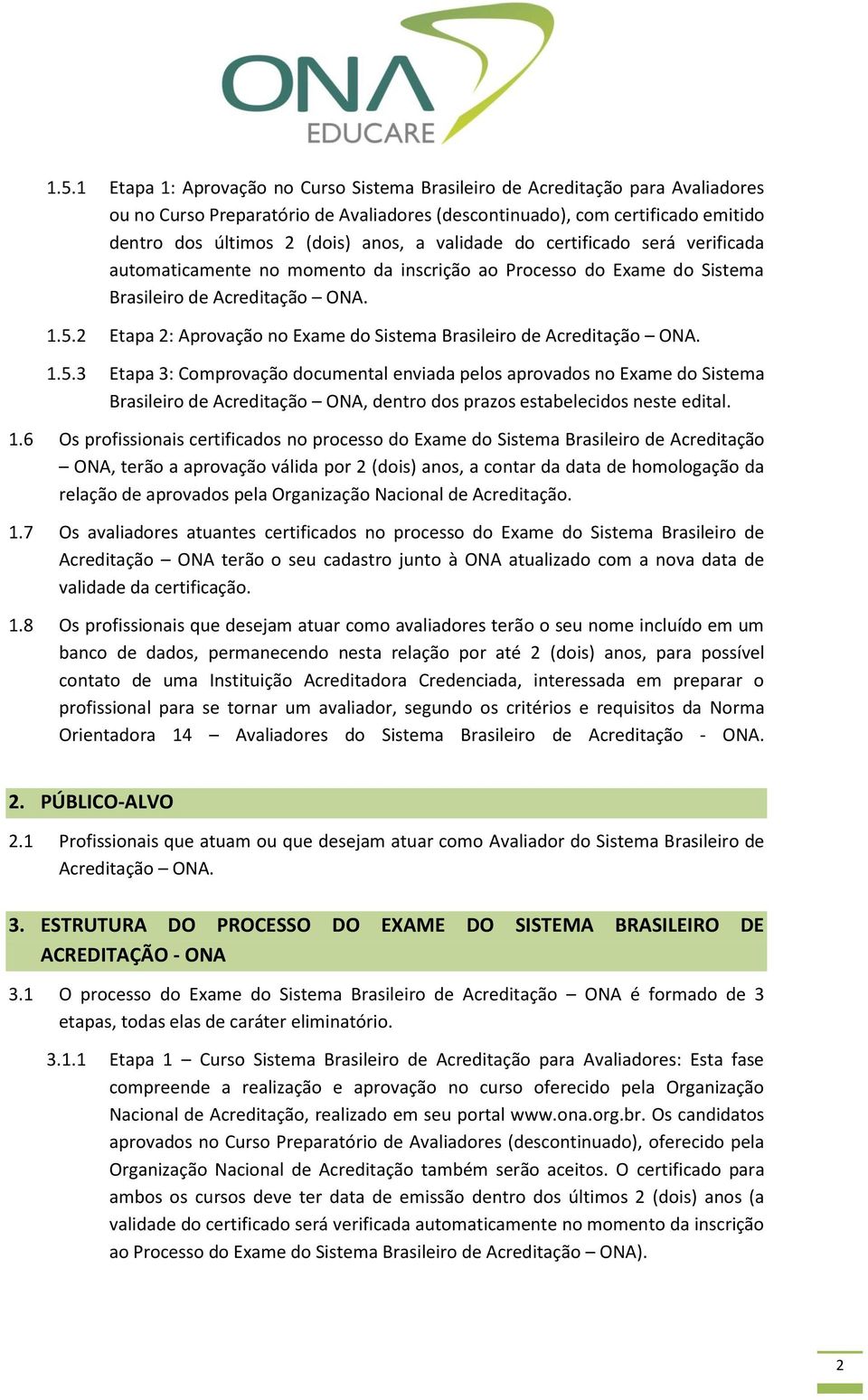 2 Etapa 2: Aprovação no Exame do Sistema Brasileiro de Acreditação ONA. 1.5.