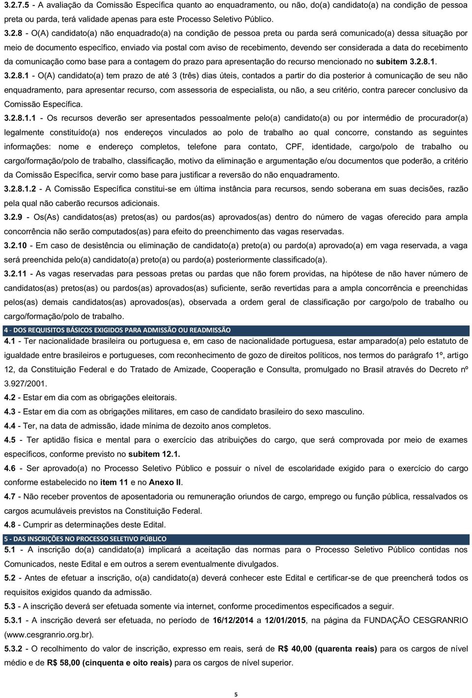 considerada a data do recebimento da comunicação como base para a contagem do prazo para apresentação do recurso mencionado no subitem 3.2.8.