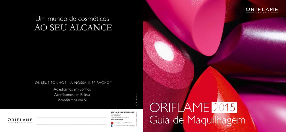 Telf: 214279601, Para Encomendas: 214279602 www.oriflame.pt www.youtube.com/ptoriflame www.