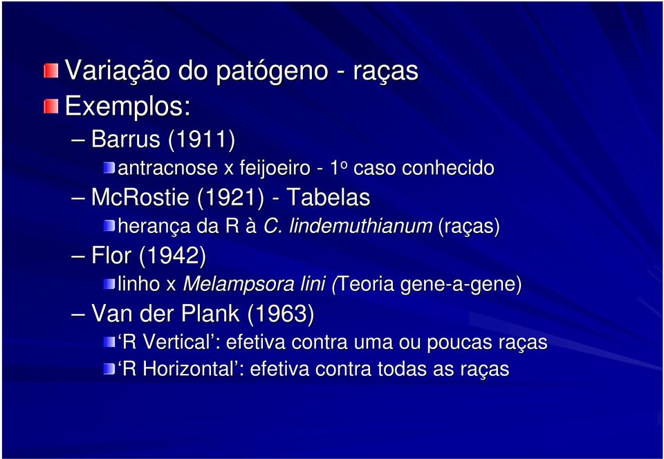 lindemuthianum (raças) as) Flor (1942) linho x Melampsora lini (Teoria gene-a-gene gene)