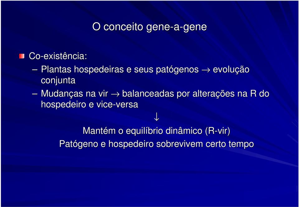 alterações na R do hospedeiro e vice-versa versa Mantém m o