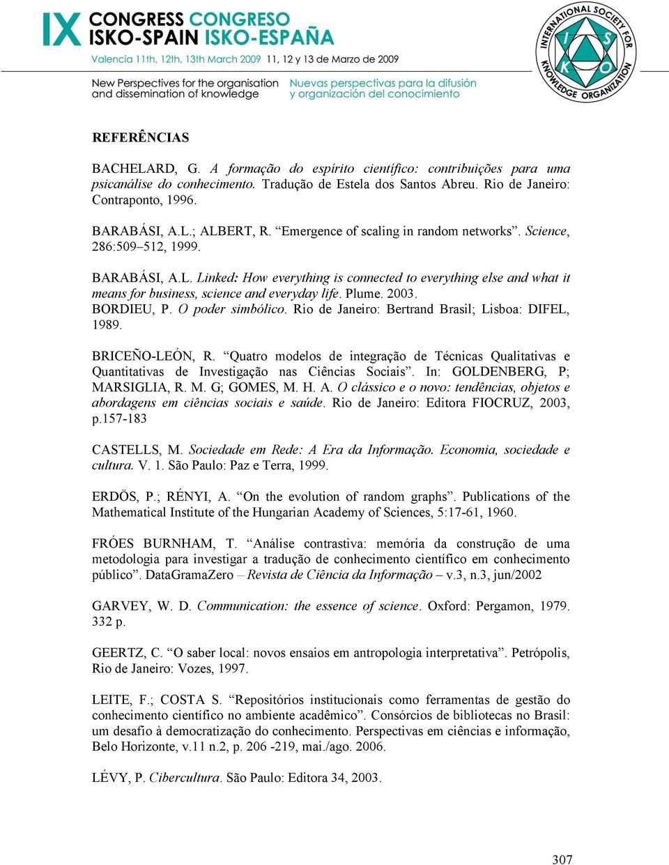 Plume. 2003. BORDIEU, P. O poder simbólico. Rio de Janeiro: Bertrand Brasil; Lisboa: DIFEL, 1989. BRICEÑO-LEÓN, R.