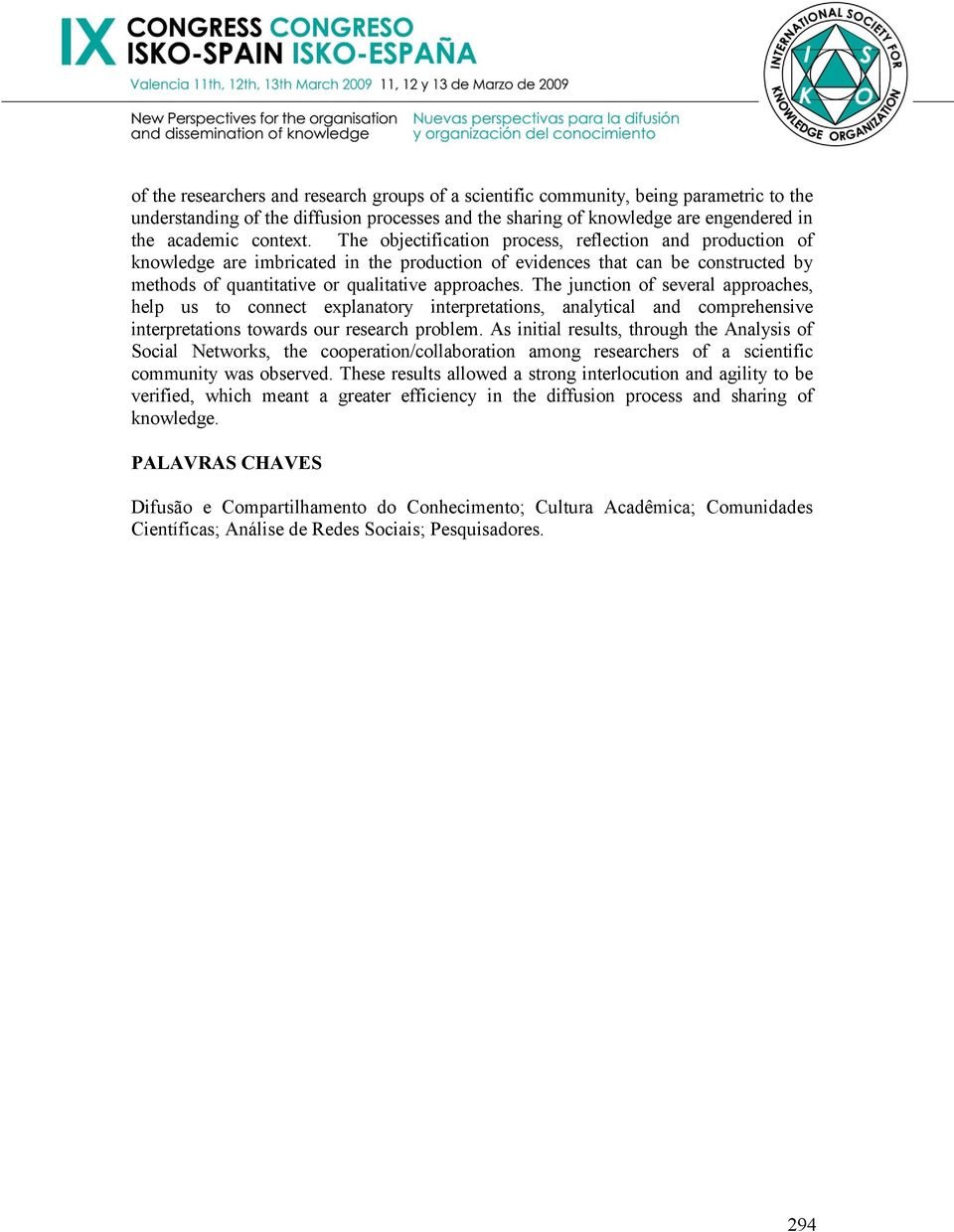 The junction of several approaches, help us to connect explanatory interpretations, analytical and comprehensive interpretations towards our research problem.