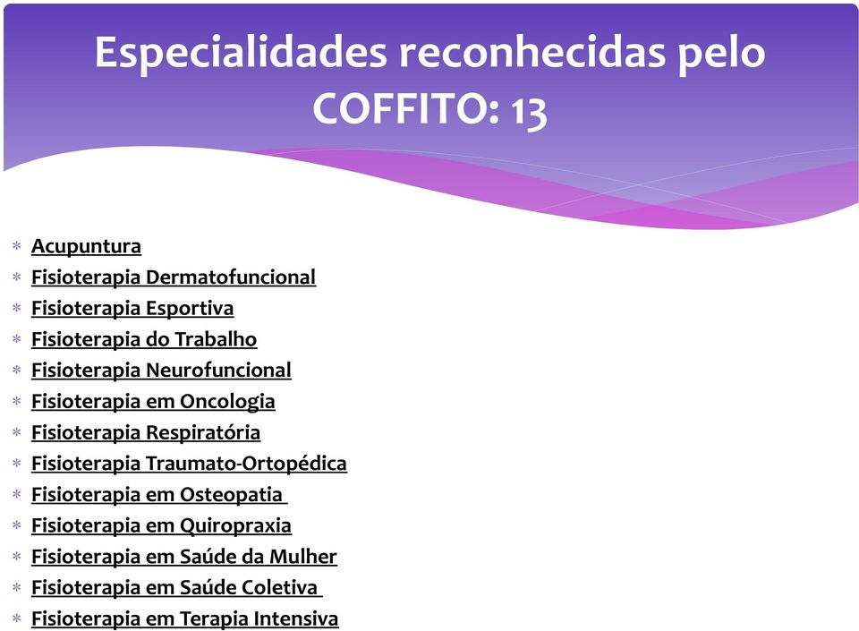 Fisioterapia Respiratória Fisioterapia Traumato-Ortopédica Fisioterapia em Osteopatia Fisioterapia