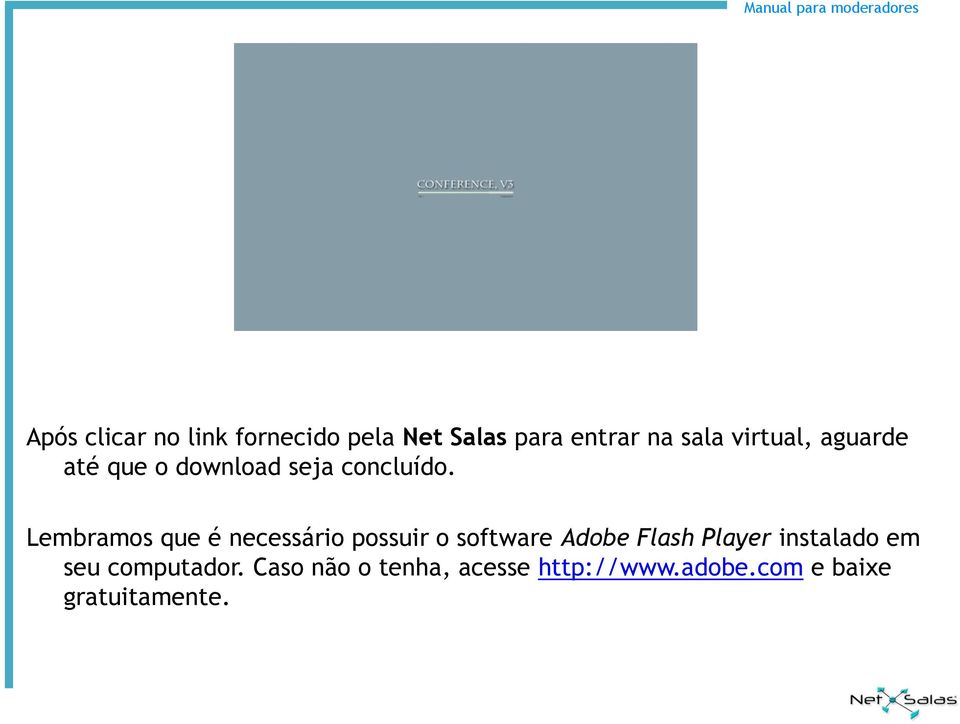 Lembramos que é necessário possuir o software Adobe Flash Player